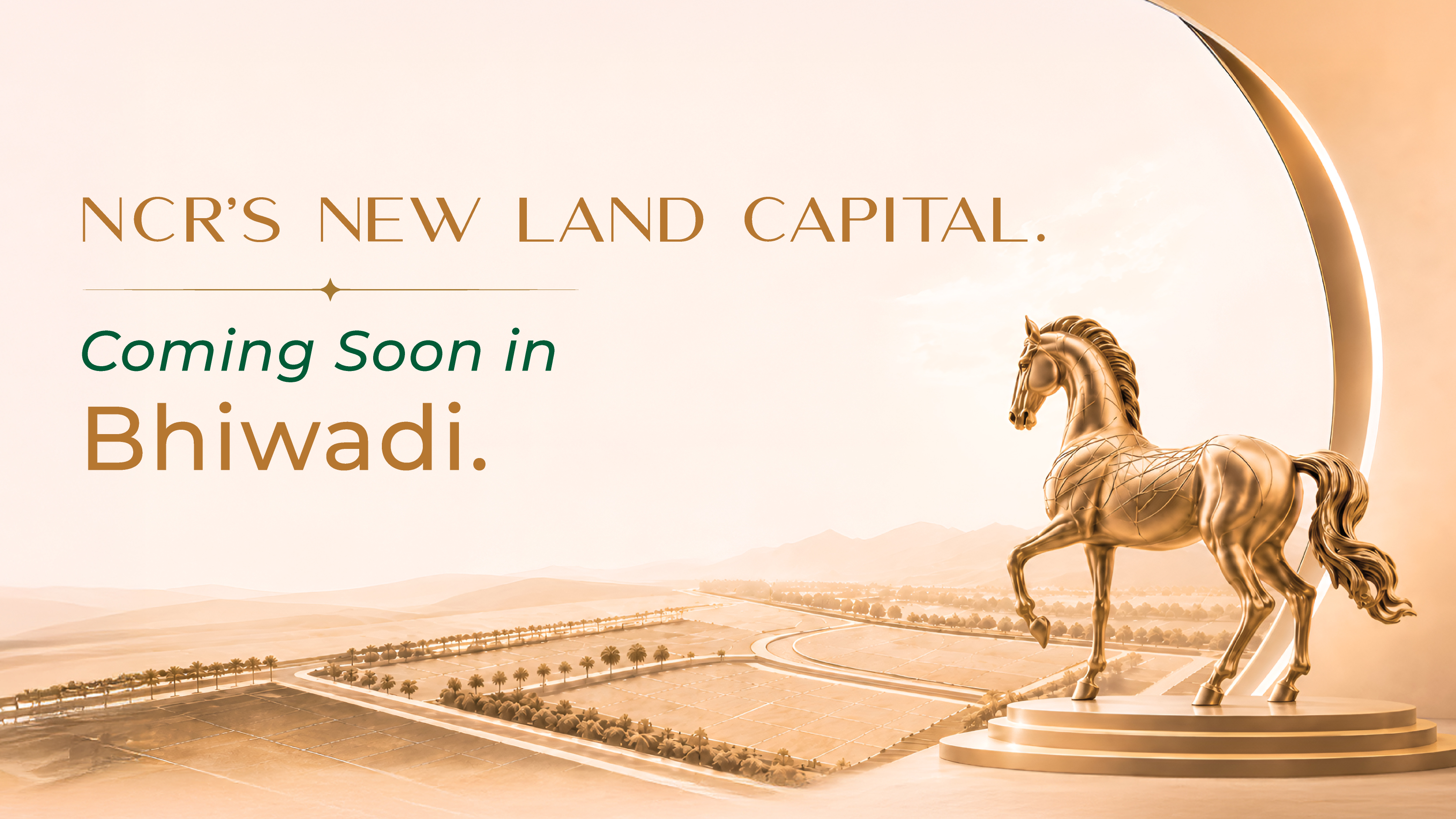 Green Acres Bhiwadi — Rajasthan knows us. NCR will remember. Coming Soon.